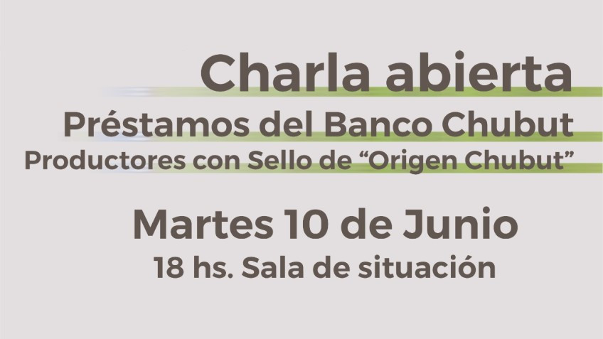 Charla abierta: Préstamos del Banco Chubut a Productores con Sello de 'Origen Chubut'.